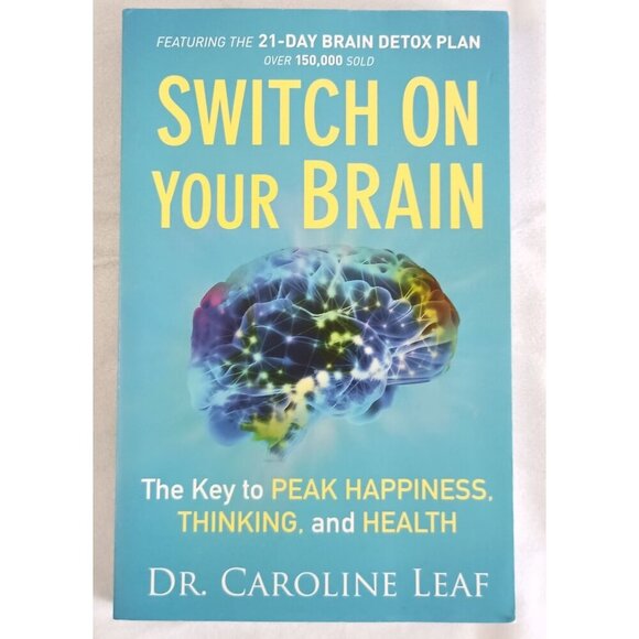 Switch On Your Brain by Dr. Caroline Leaf - 21 Day Detox Plan - Paperback - Picture 1 of 4